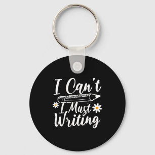 I Can't I Must Writing Funny Saying Quote Men's Wo Key Ring