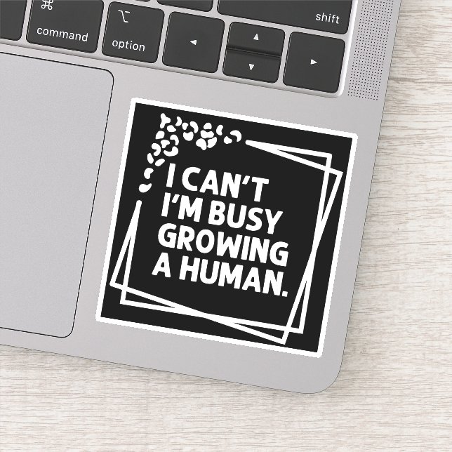 I Can't I'm Busy Growing A Human Future Mum Quotes (Detail)