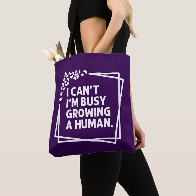 I Can't I'm Busy Growing A Human Future Mum Quotes Tote Bag (Close Up)