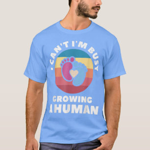 I Can't I'm Busy Growing A Human Gender Reveal Pre T-Shirt