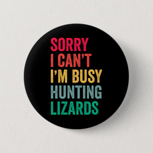 I Can't Im Busy Hunting Lizards Funny Gecko Lizard 6 Cm Round Badge