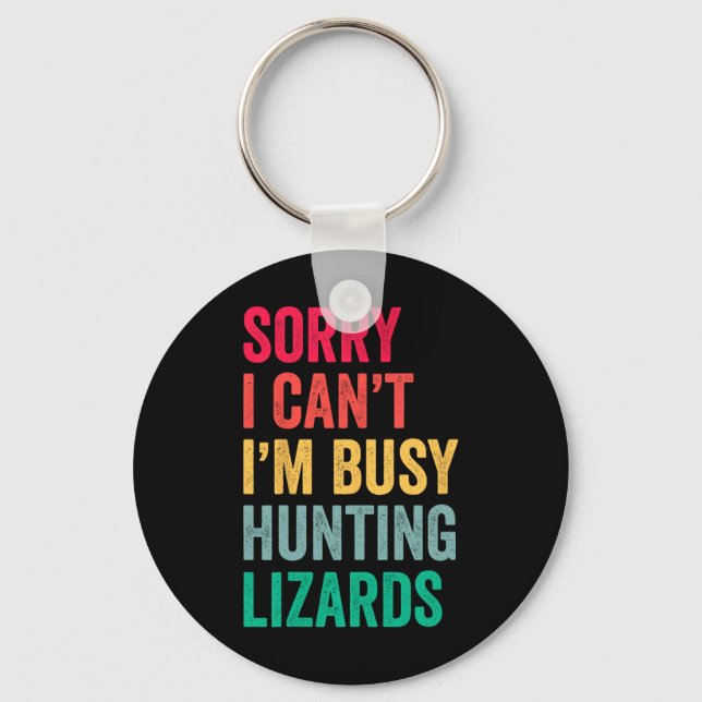 I Can't Im Busy Hunting Lizards Funny Gecko Lizard Key Ring (Front)