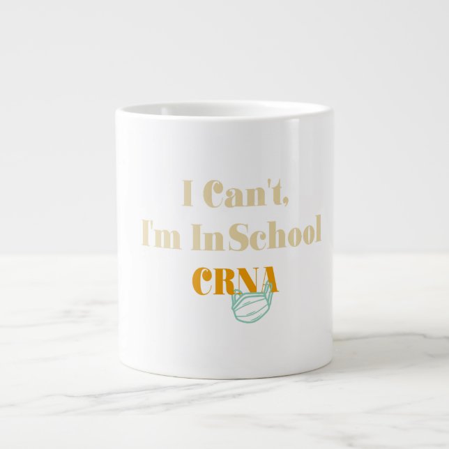 I Can't, I'm In Crna School Large Coffee Mug (Front)