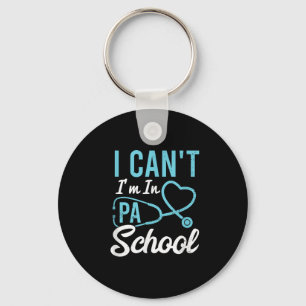 I Cant Im In Pa School Physician Istant Students  Key Ring