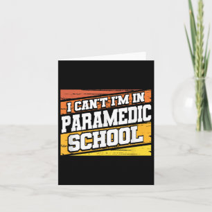 I Cant I'm In Paramedic School Card