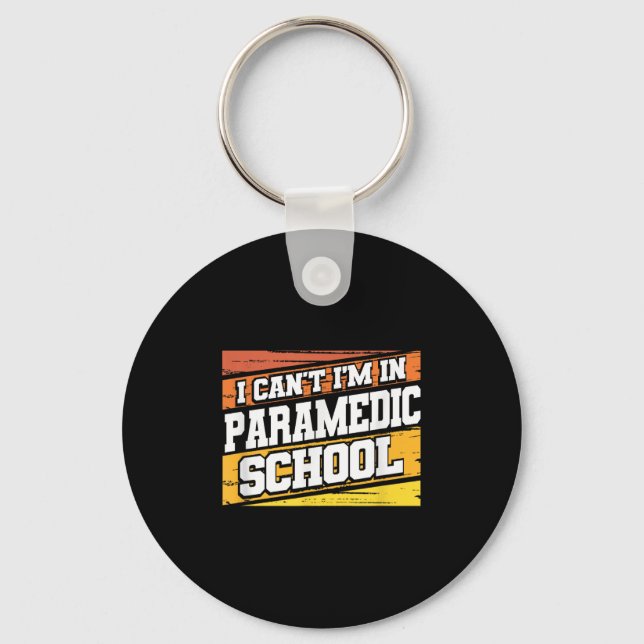I Cant I'm In Paramedic School  Key Ring (Front)