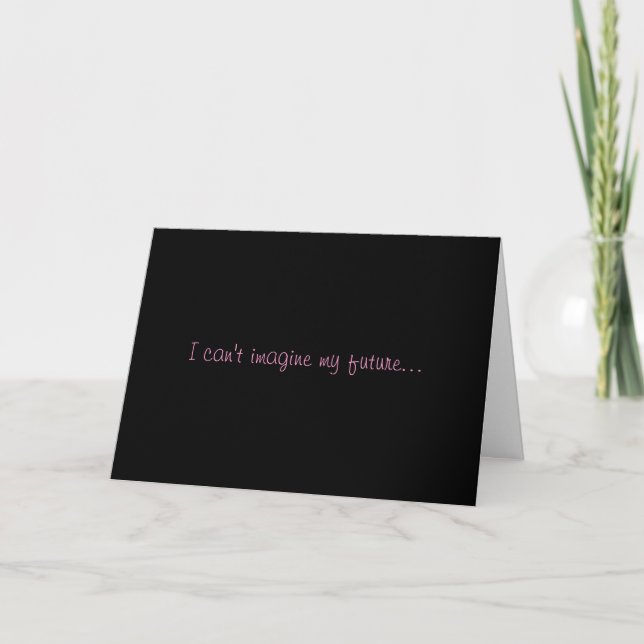 "I Can't Image My Future" Greeting Card (Front)