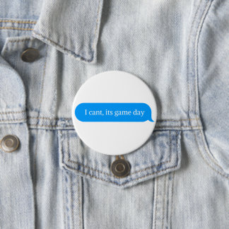 i cant its game day 7.5 cm round badge