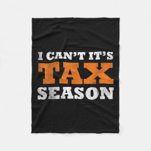 I Cant Its Tax Season Funny Taxation Cpa Gift Tax  Fleece Blanket
