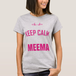 I Cant Keep Calm Because I Am Meema T-Shirt