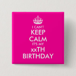 I can't keep calm birthday badge pin buttons