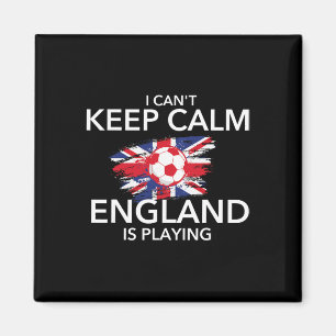 I Can't Keep Calm England Is Playing - Footbyll So Magnet