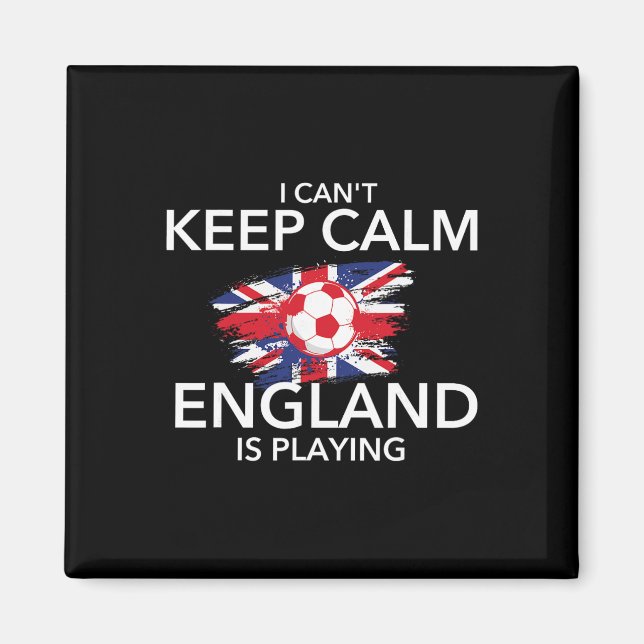 I Can't Keep Calm England Is Playing - Footbyll So Magnet (Front)