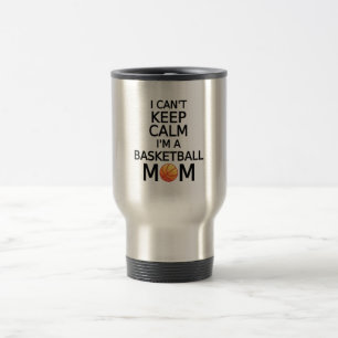 I can't keep calm, I am a basketball mum Travel Mug
