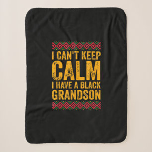 I Cant Keep Calm I Have A Black Grandson Sherpa Blanket