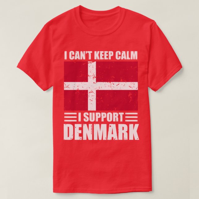 I cant keep calm I support denmark Football World  T-Shirt (Design Front)