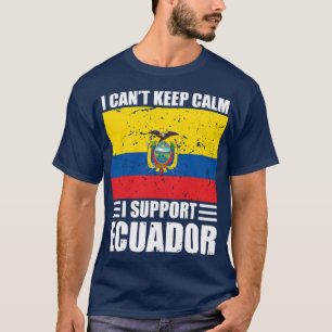 I cant keep calm I support ecuador Football World  T-Shirt