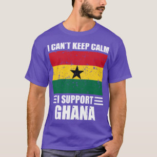 I cant keep calm I support ghana Football World Cu T-Shirt