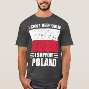I cant keep calm I support poland Football World C T-Shirt