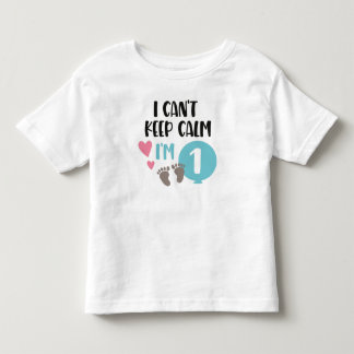 I Can't Keep Calm I'm 1 Toddler T-Shirt