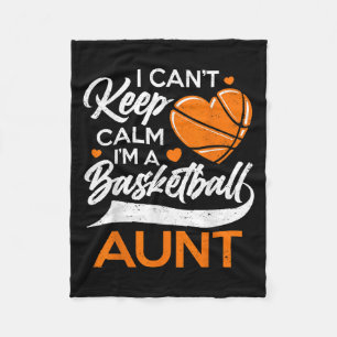I Can't Keep Calm I'm A Basketball Aunt Fleece Blanket