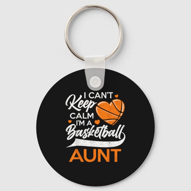 I Can't Keep Calm I'm A Basketball Aunt  Key Ring (Front)