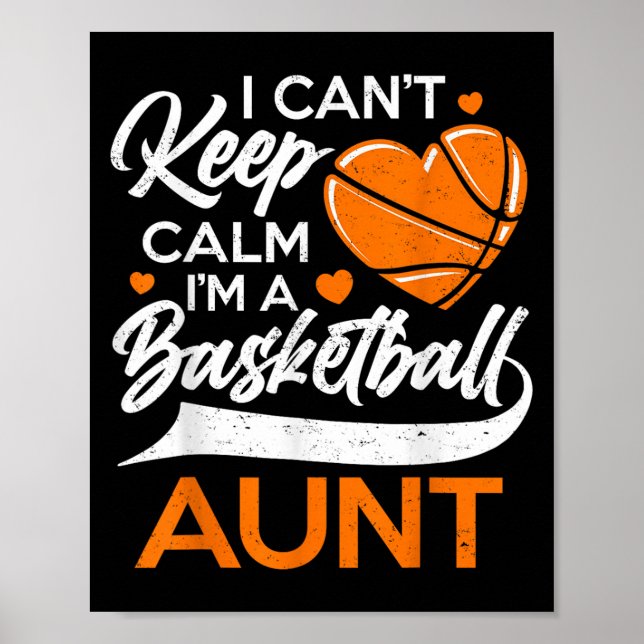 I Can't Keep Calm I'm A Basketball Aunt  Poster (Front)