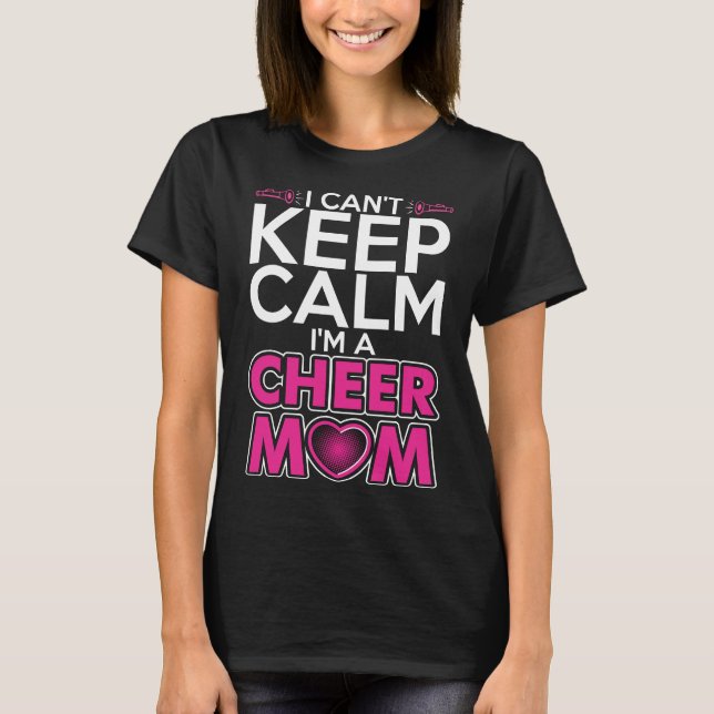 I Cant Keep Calm Im A Cheer Mum Tshirt (Front)