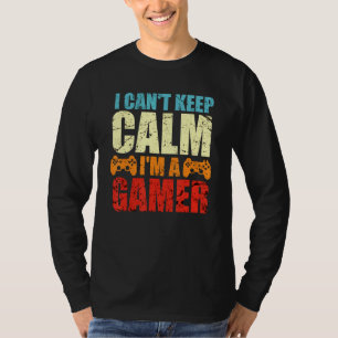 I Cant Keep Calm Im A Gamer Retro Gaming T-Shirt