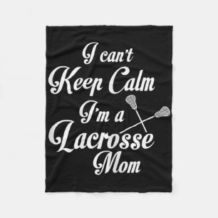 I Can't Keep Calm I'm A Lacrosse Mum Funny Mother Fleece Blanket