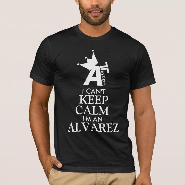 I Can't KEEP CALM, I'm a (Last Name) T-Shirt (Front)