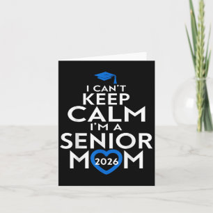 I Cant Keep Calm Im A Senior Mum 2026 Graduation S Card