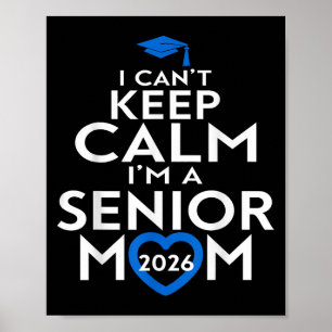 I Cant Keep Calm Im A Senior Mum 2026 Graduation S Poster