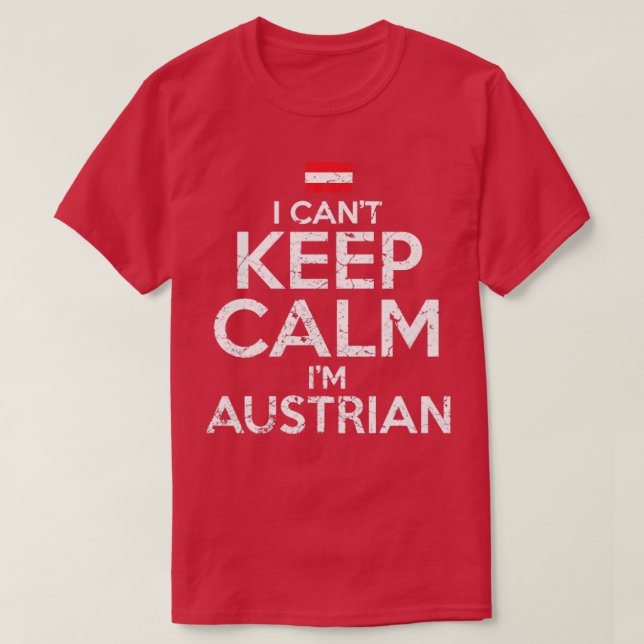 I Cant Keep Calm Im Austrian T-Shirt (Design Front)