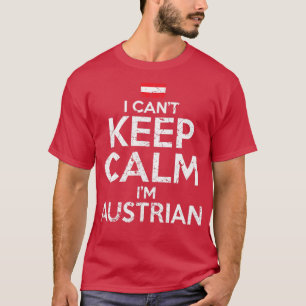 I Cant Keep Calm Im Austrian T-Shirt