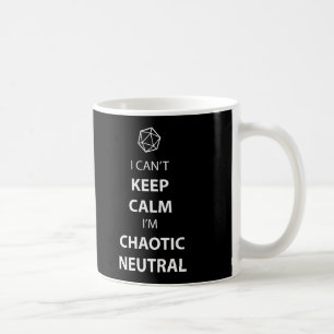 I can't keep calm, I'm chaotic neutral Coffee Mug