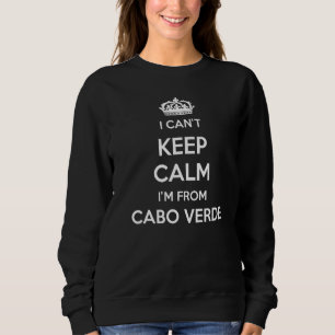 I Can't Keep Calm I'm From Country Cabo Verde Prem Sweatshirt