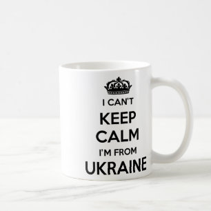I Can't Keep Calm I'm From Country Ukraine Coffee Mug