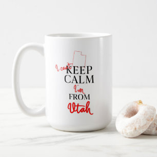 I can't Keep Calm I'm from Utah Coffee Mug