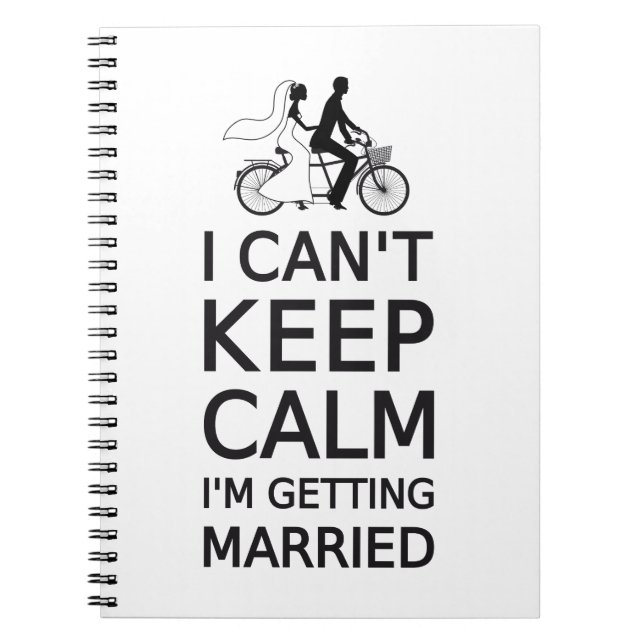 I can't keep calm, I'm getting married Notebook (Front)