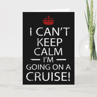 I Can't Keep Calm I'm Going On A Cruise Family Gif Card