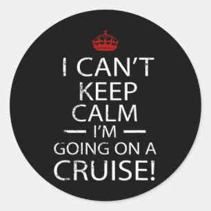I Can't Keep Calm I'm Going On A Cruise Family Gif Classic Round Sticker