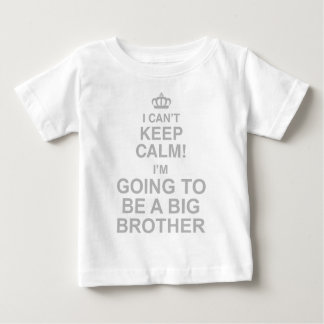 I Cant Keep Calm Im Going To Be A Big Brother Baby T-Shirt