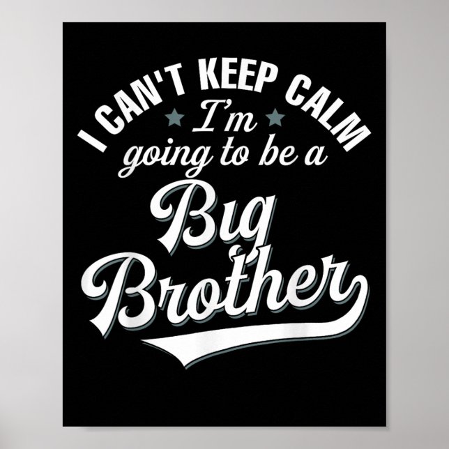 I Can't Keep Calm I'm Going To Be A Big Brother  Poster (Front)