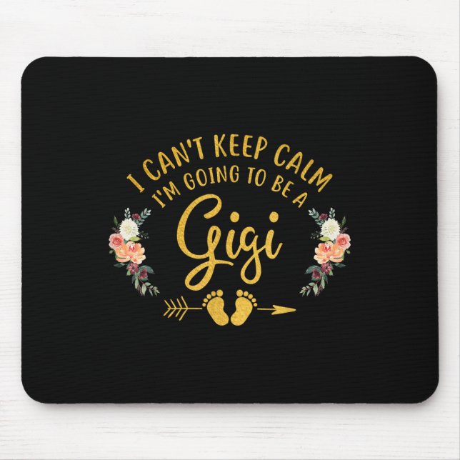 I Can't Keep Calm I'm Going To Be A Gigi  Mouse Pad (Front)
