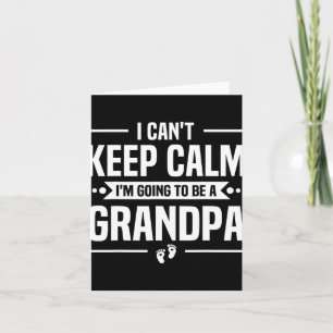 I Can't Keep Calm I'm Going To Be A Grandpa Card