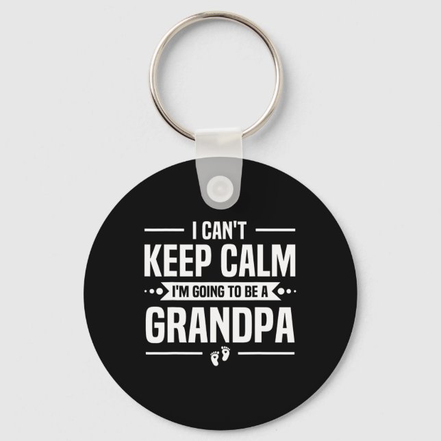 I Can't Keep Calm I'm Going To Be A Grandpa  Key Ring (Front)