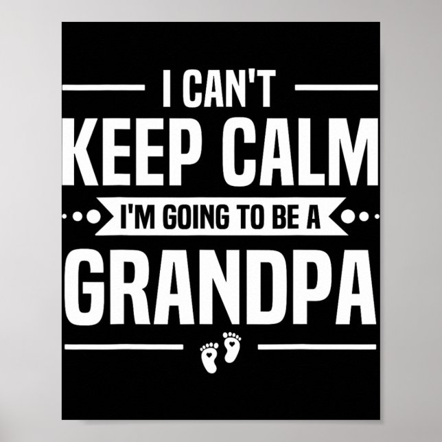 I Can't Keep Calm I'm Going To Be A Grandpa  Poster (Front)