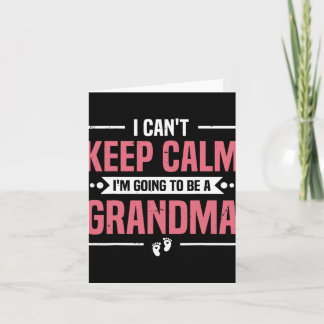 I Can't Keep Calm I'm Gonna Be A Grandma Promoted  Card
