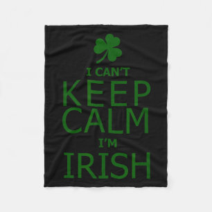 I can't keep calm i'm irish fleece blanket
